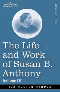 Produktbild: The Life and Work of Susan B. Anthony Volume III