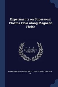 Produktbild: Experiments on Supersonic Plasma Flow Along Magnetic Fields