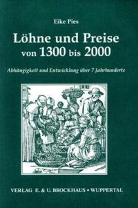 Produktbild: L&ouml;hne und Preise von 1300 bis 2000. Abh&auml;ngigkeit und Entwicklung &uuml;ber 7 Jahrhunderte