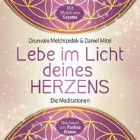 Produktbild: LEBE IM LICHT DEINES HERZENS: Gef&uuml;hrte Meditationen f&uuml;r den Zugang in den heiligen Raum