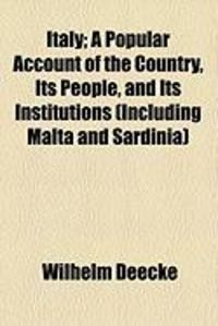 Produktbild: Italy; A Popular Account of the Country, Its People, and Its Institutions (Including Malta and Sardinia)