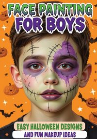 Produktbild: Face Painting for Boys - Easy Halloween Designs and Fun Makeup Ideas