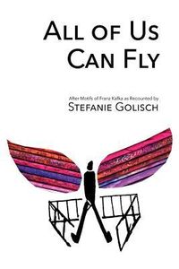 Produktbild: All of Us Can Fly: After Motifs of Franz Kafka as Recounted by