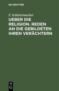 Produktbild: Ueber die Religion. Reden an die Gebildeten ihren Ver&auml;chtern