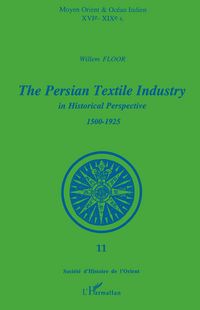 Produktbild: The Persian Textile Industry in Historical Perspective 1500-1925