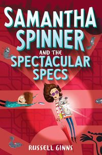 Produktbild: Ginns, R: Samantha Spinner and the Spectacular Specs