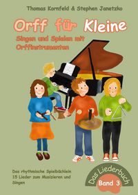 Produktbild: Orff f&uuml;r Kleine, Band 3 - Singen und Spielen mit Orffinstrumenten