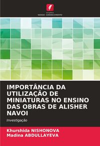 Produktbild: Import&acirc;ncia Da Utiliza&ccedil;&atilde;o De Miniaturas No Ensino das Obras De Alisher Navoi