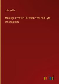 Produktbild: Musings over the Christian Year and Lyra Innocentium