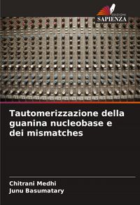Produktbild: Tautomerizzazione della guanina nucleobase e dei mismatches