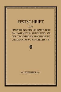 Produktbild: Festschrift zur Einweihung des Neubaues der Bauingenieur-Abteilung an der Technischen Hochschule &bdquo;Fridericiana&ldquo;, Karlsruhe i. B