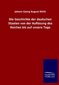 Produktbild: Die Geschichte der deutschen Staaten von der Aufl&ouml;sung des Reiches bis auf unsere Tage