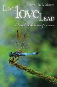 Produktbild: Live, Love, Lead: Ten Simple Skills to Transform Stress