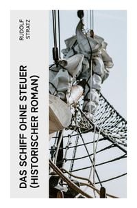 Produktbild: Das Schiff ohne Steuer (Historischer Roman)