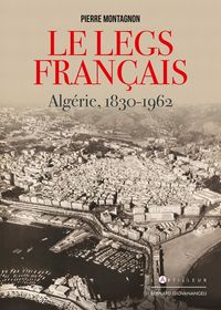 Produktbild: Le legs fran&ccedil;ais : Alg&eacute;rie, 1830-1962