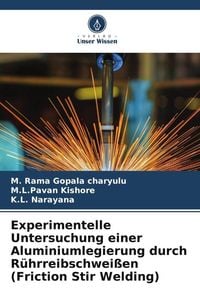 Produktbild: Experimentelle Untersuchung einer Aluminiumlegierung durch R&uuml;hrreibschwei&szlig;en (Friction Stir Welding)