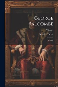 Produktbild: George Balcombe: A Novel; Volume I