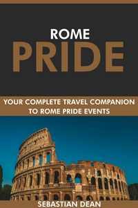 Produktbild: Rome Pride: Your Complete Travel Companion to Rome Pride Events.