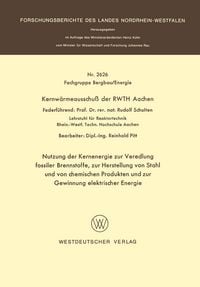 Produktbild: Nutzung der Kernenergie zur Veredlung fossiler Brennstoffe, zur Herstellung von Stahl und von chemischen Produkten und zur Gewinnung elektrischer Energie