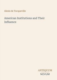 Produktbild: American Institutions and Their Influence