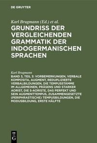Produktbild: Vorbemerkungen, verbale Komposita, Augment, reduplizierte Verbalbildungen, die Tempusst&auml;mme im Allgemeinen, Pr&auml;sens und starker Aorist, die s-Aoriste, das Perfekt und sein Augmenttempus, zusammengesetzte (periphrastische) Tempusbildungen, die Modusbildung