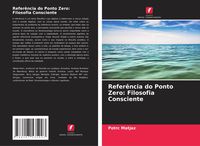 Produktbild: Refer&ecirc;ncia do Ponto Zero: Filosofia Consciente
