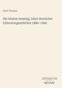 Produktbild: Die letzten zwanzig Jahre deutscher Litteraturgeschichte 1880-1900