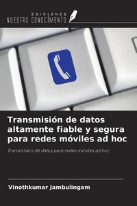 Produktbild: Transmisi&oacute;n de datos altamente fiable y segura para redes m&oacute;viles ad hoc