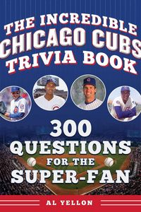Produktbild: The Incredible Chicago Cubs Trivia Book