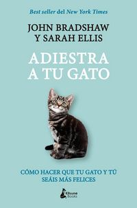 Produktbild: Adiestra a tu gato : una gu&iacute;a pr&aacute;ctica para que t&uacute; y tu gato se&aacute;is felices