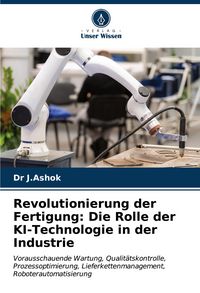 Produktbild: Revolutionierung der Fertigung: Die Rolle der KI-Technologie in der Industrie