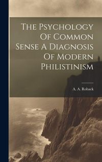 Produktbild: The Psychology Of Common Sense A Diagnosis Of Modern Philistinism