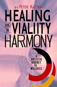 Produktbild: Healing and Vitality in Harmony: A Holistic Journey to Wellness