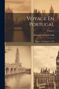 Produktbild: Voyage En Portugal: Depius 1797 Jusqu'en 1799; Volume 2