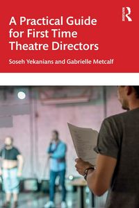 Produktbild: A Practical Guide for First Time Theatre Directors