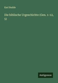 Produktbild: Die biblische Urgeschichte (Gen. 1-12, 5)