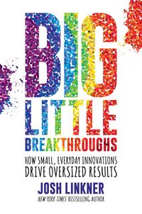 Produktbild: Big Little Breakthroughs: How Small, Everyday Innovations Drive Oversized Results
