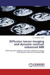 Produktbild: Singh, E: Diffusion tensor imaging and dynamic contrast enha