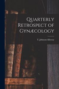 Produktbild: Quarterly Retrospect of Gyn&aelig;cology [microform]