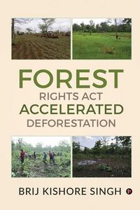 Produktbild: Forest Rights Act - Accelerated Deforestation
