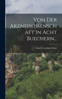 Produktbild: Von der Arzneiwissenschaft in Acht Buechern...