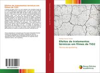 Produktbild: Efeitos de tratamentos t&eacute;rmicos em filmes de TiO2