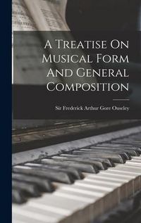 Produktbild: A Treatise On Musical Form And General Composition