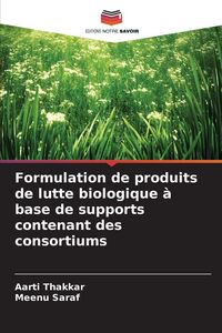 Produktbild: Formulation de produits de lutte biologique &agrave; base de supports contenant des consortiums