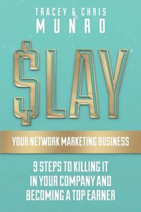 Produktbild: SLAY Your Network Marketing Business: 9 Steps To Killing It In Your Company And Becoming A Top Earner