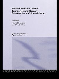 Produktbild: Political Frontiers, Ethnic Boundaries and Human Geographies in Chinese History