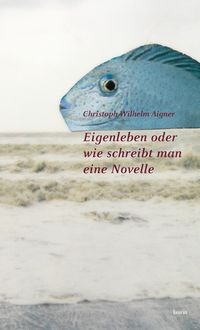 Produktbild: Eigenleben oder wie schreibt man eine Novelle