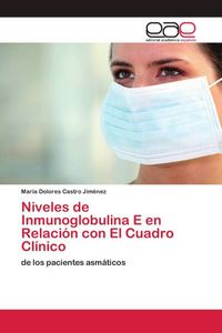 Produktbild: Niveles de Inmunoglobulina E en Relaci&oacute;n con El Cuadro Cl&iacute;nico