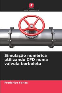 Produktbild: Simula&ccedil;&atilde;o num&eacute;rica utilizando CFD numa v&aacute;lvula borboleta