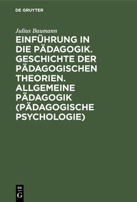 Produktbild: Einf&uuml;hrung in die P&auml;dagogik. Geschichte der p&auml;dagogischen Theorien. Allgemeine P&auml;dagogik (P&auml;dagogische Psychologie)